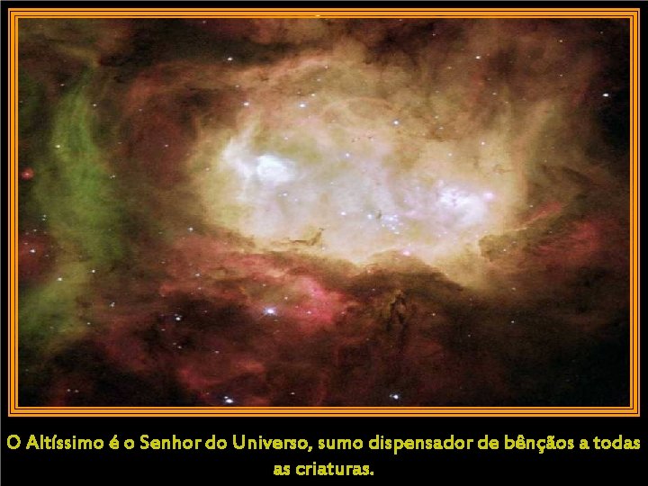 O Altíssimo é o Senhor do Universo, sumo dispensador de bênçãos a todas as