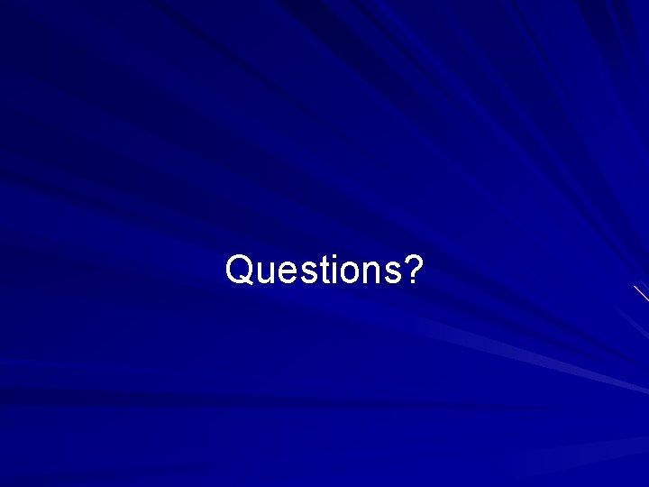 Questions? 