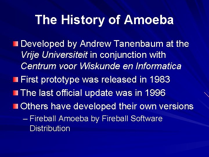 The History of Amoeba Developed by Andrew Tanenbaum at the Vrije Universiteit in conjunction