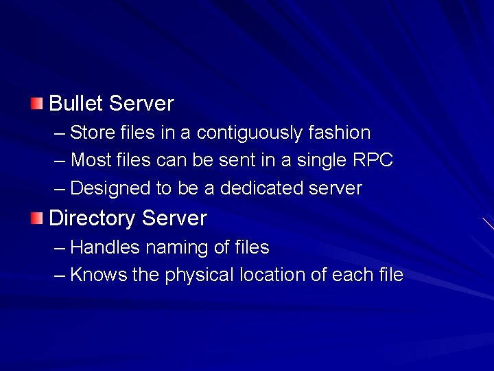 Bullet Server – Store files in a contiguously fashion – Most files can be