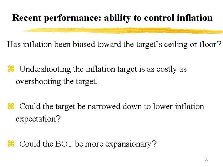 Recent performance: ability to control inflation Has inflation been biased toward the target’s ceiling