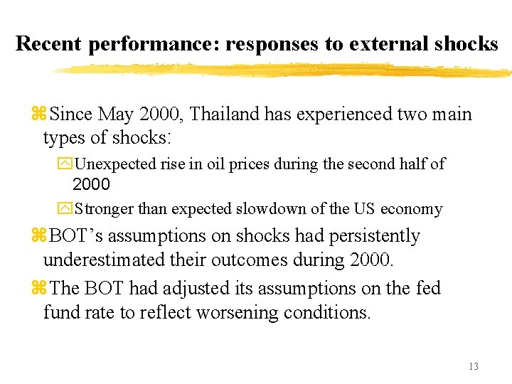 Recent performance: responses to external shocks z. Since May 2000, Thailand has experienced two