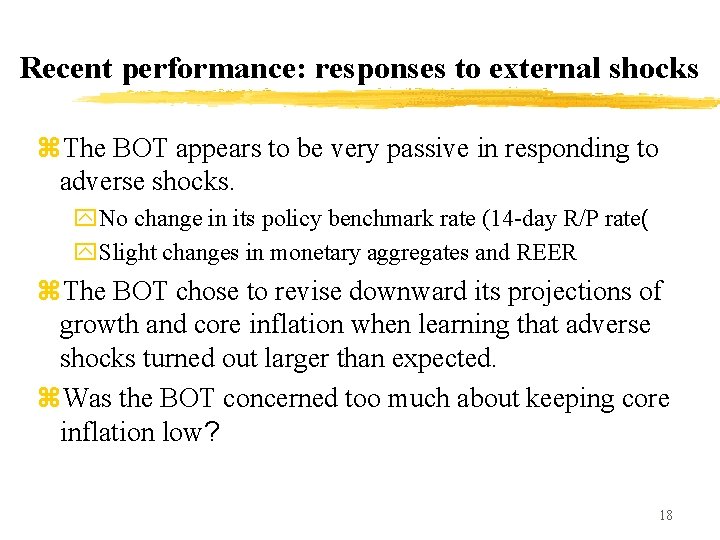 Recent performance: responses to external shocks z. The BOT appears to be very passive
