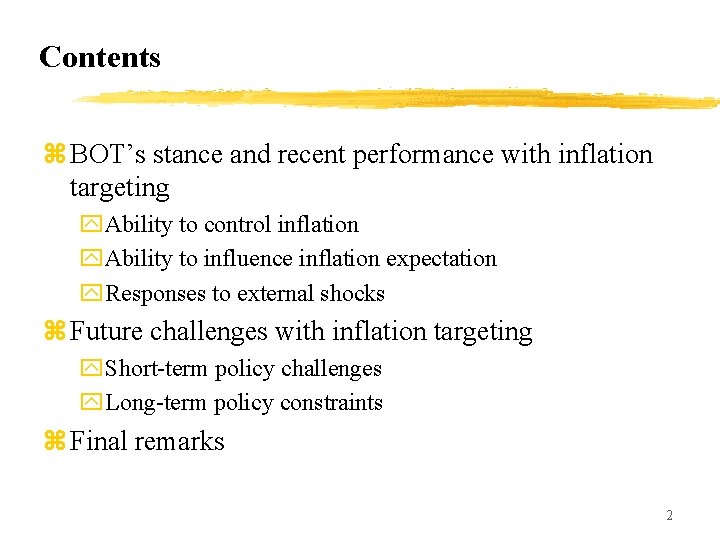 Contents z BOT’s stance and recent performance with inflation targeting y. Ability to control