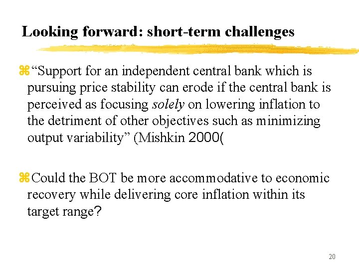 Looking forward: short-term challenges z“Support for an independent central bank which is pursuing price