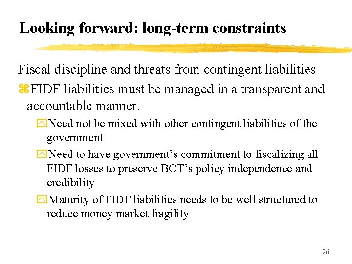 Looking forward: long-term constraints Fiscal discipline and threats from contingent liabilities z. FIDF liabilities
