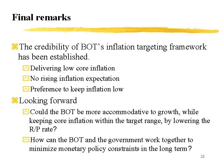 Final remarks z. The credibility of BOT’s inflation targeting framework has been established. y.