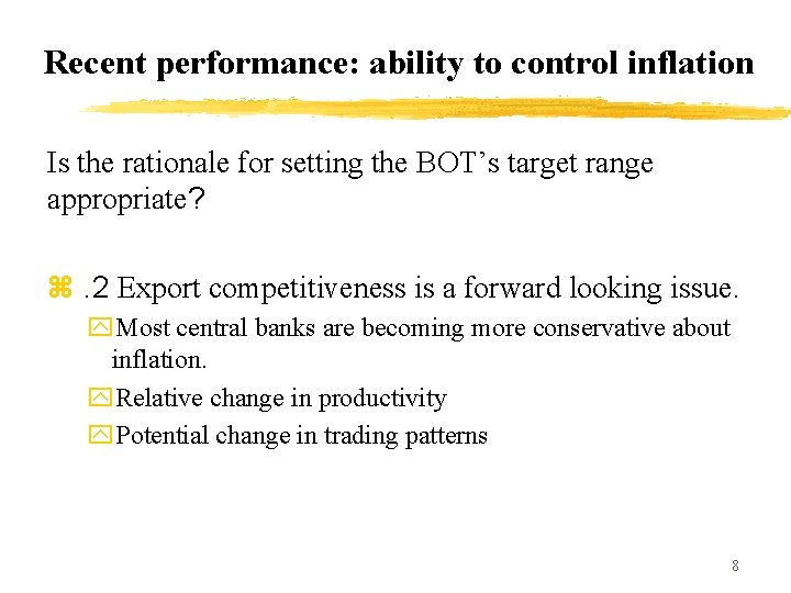 Recent performance: ability to control inflation Is the rationale for setting the BOT’s target