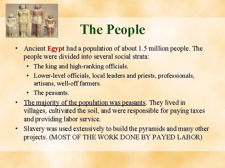 The People • Ancient Egypt had a population of about 1. 5 million people.