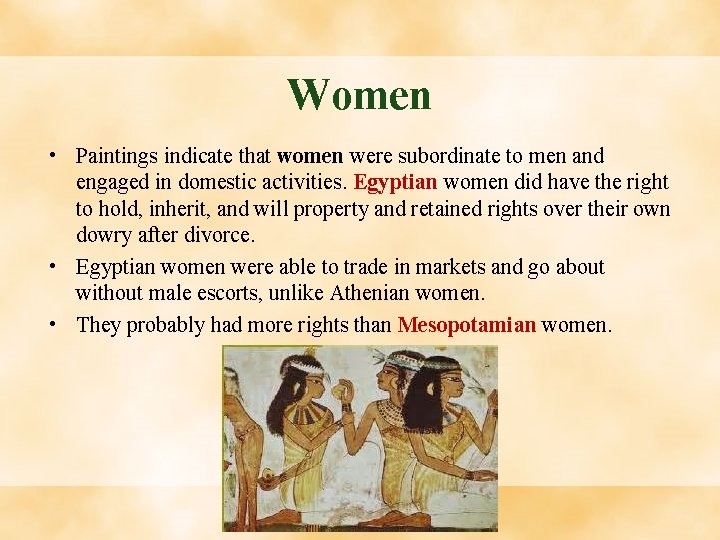 Women • Paintings indicate that women were subordinate to men and engaged in domestic