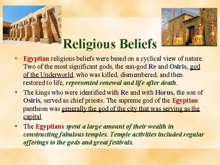 Religious Beliefs • Egyptian religious beliefs were based on a cyclical view of nature.