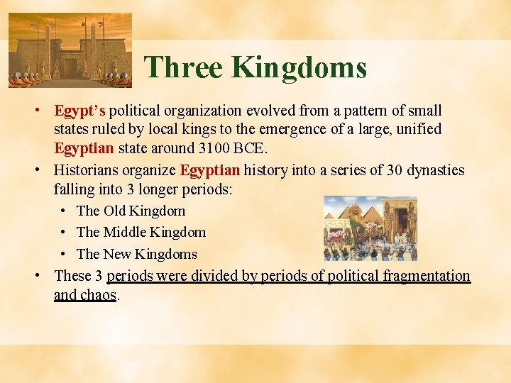 Three Kingdoms • Egypt’s political organization evolved from a pattern of small states ruled