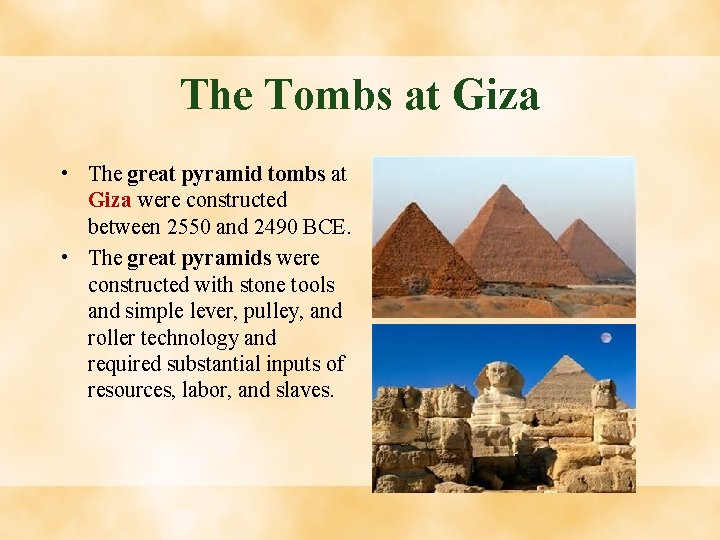 The Tombs at Giza • The great pyramid tombs at Giza were constructed between