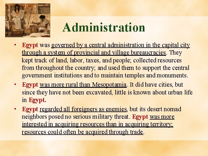 Administration • Egypt was governed by a central administration in the capital city through