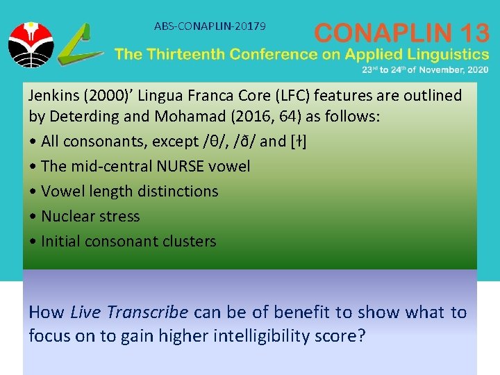ABS-CONAPLIN-20179 Jenkins (2000)’ Lingua Franca Core (LFC) features are outlined by Deterding and Mohamad