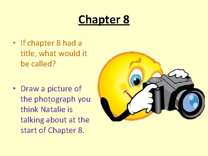 Chapter 8 • If chapter 8 had a title, what would it be called?