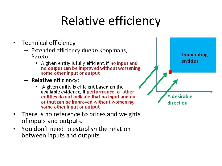 Relative efficiency • Technical efficiency – Extended efficiency due to Koopmans, Pareto: • A