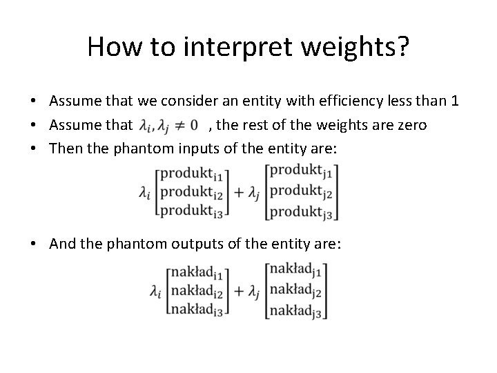 How to interpret weights? • Assume that we consider an entity with efficiency less