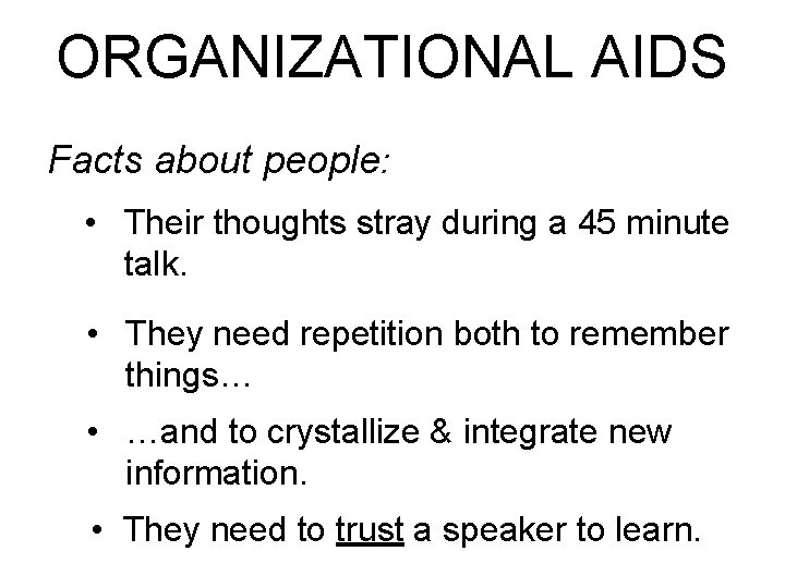ORGANIZATIONAL AIDS Facts about people: • Their thoughts stray during a 45 minute talk.
