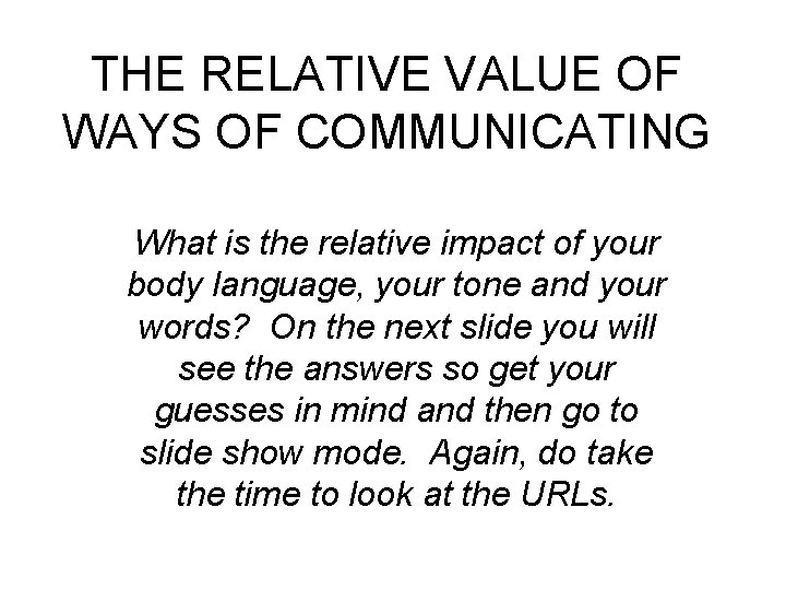 THE RELATIVE VALUE OF WAYS OF COMMUNICATING What is the relative impact of your