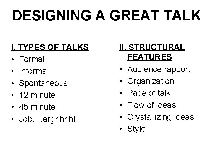 DESIGNING A GREAT TALK I. TYPES OF TALKS • Formal • Informal • Spontaneous