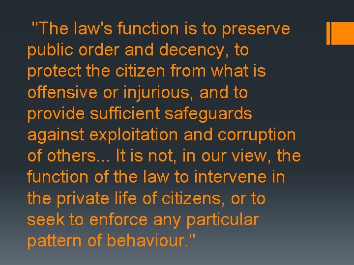 "The law's function is to preserve public order and decency, to protect the citizen