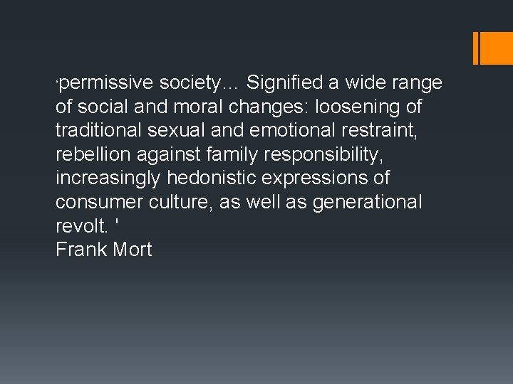 ‘permissive society… Signified a wide range of social and moral changes: loosening of traditional
