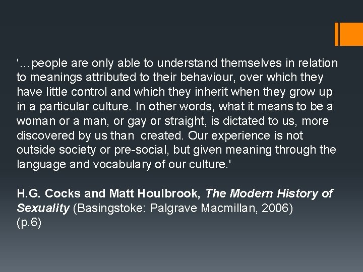 ‘…people are only able to understand themselves in relation to meanings attributed to their