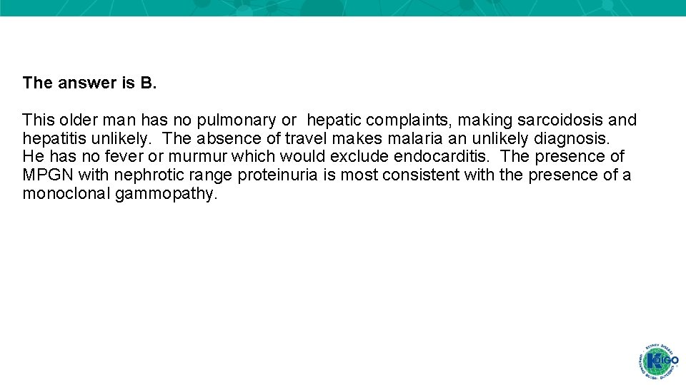 The answer is B. This older man has no pulmonary or hepatic complaints, making
