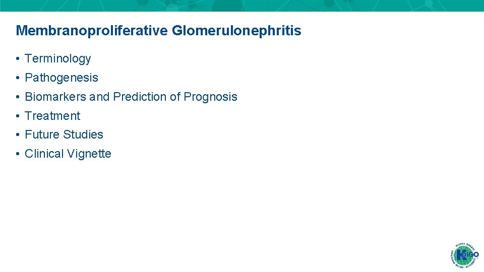 Membranoproliferative Glomerulonephritis • Terminology • Pathogenesis • Biomarkers and Prediction of Prognosis • Treatment