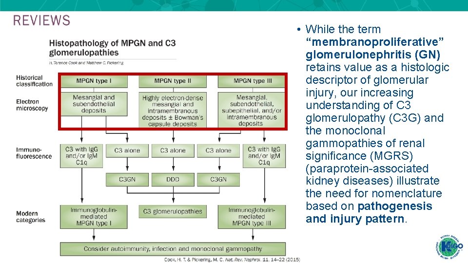  • While the term “membranoproliferative” glomerulonephritis (GN) retains value as a histologic descriptor