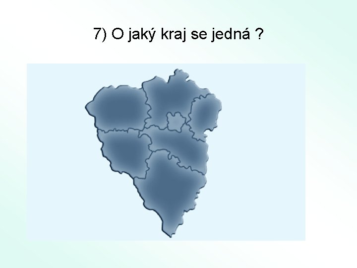 7) O jaký kraj se jedná ? 