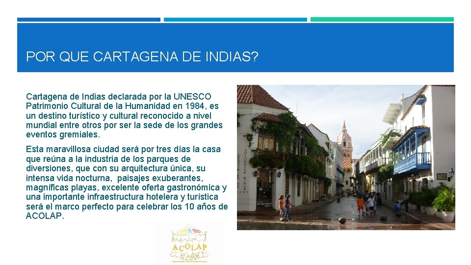 POR QUE CARTAGENA DE INDIAS? Cartagena de Indias declarada por la UNESCO Patrimonio Cultural