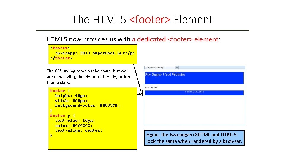 The HTML 5 <footer> Element HTML 5 now provides us with a dedicated <footer>