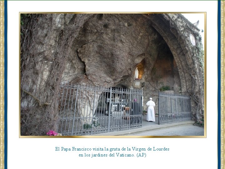 El Papa Francisco visita la gruta de la Virgen de Lourdes en los jardines