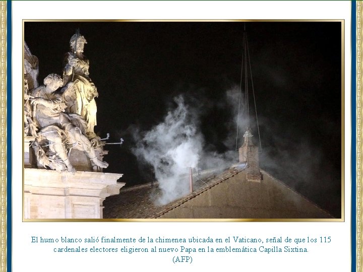 El humo blanco salió finalmente de la chimenea ubicada en el Vaticano, señal de