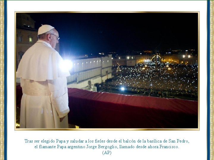 Tras ser elegido Papa y saludar a los fieles desde el balcón de la