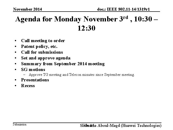 November 2014 doc. : IEEE 802. 11 -14/1319 r 1 Agenda for Monday November