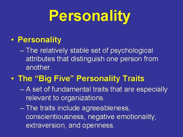 Personality • Personality – The relatively stable set of psychological attributes that distinguish one