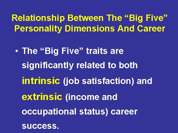 Relationship Between The “Big Five” Personality Dimensions And Career • The “Big Five” traits