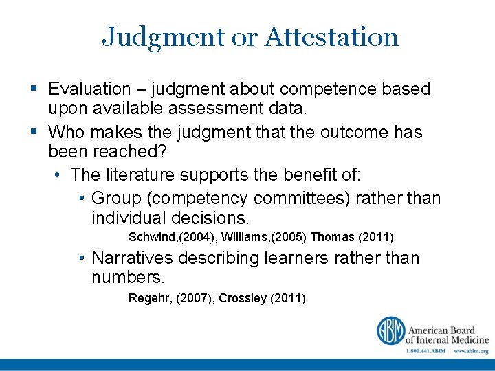Judgment or Attestation Evaluation – judgment about competence based upon available assessment data. Who