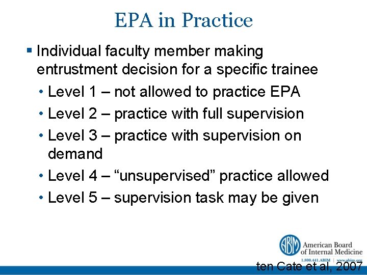 EPA in Practice Individual faculty member making entrustment decision for a specific trainee •