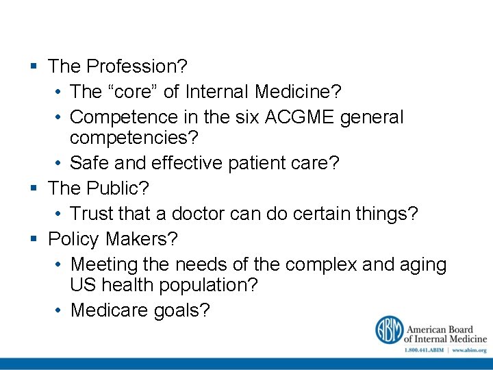  The Profession? • The “core” of Internal Medicine? • Competence in the six