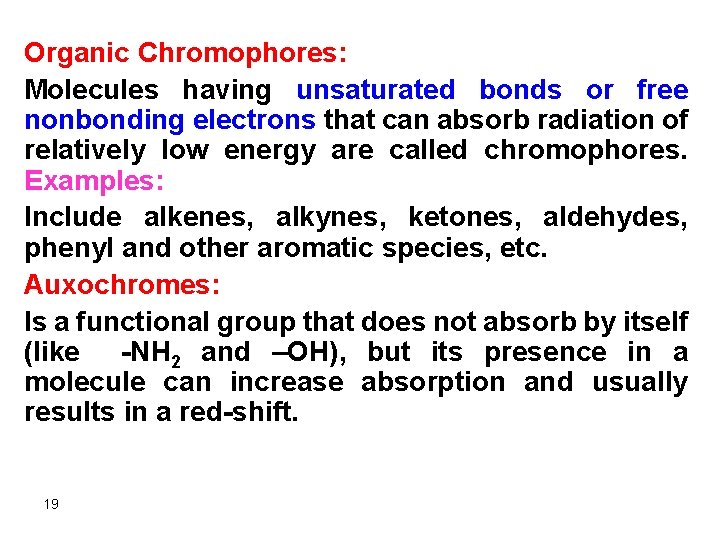 Organic Chromophores: Molecules having unsaturated bonds or free nonbonding electrons that can absorb radiation