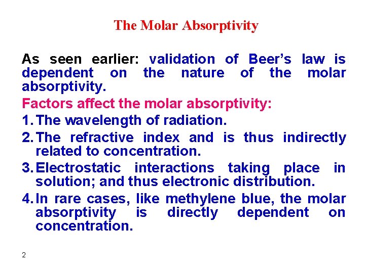 The Molar Absorptivity As seen earlier: validation of Beer’s law is dependent on the