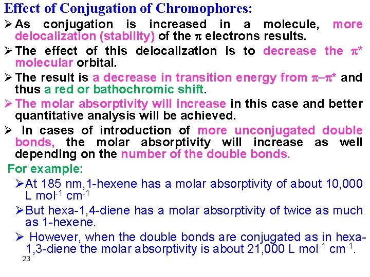 Effect of Conjugation of Chromophores: Ø As conjugation is increased in a molecule, more
