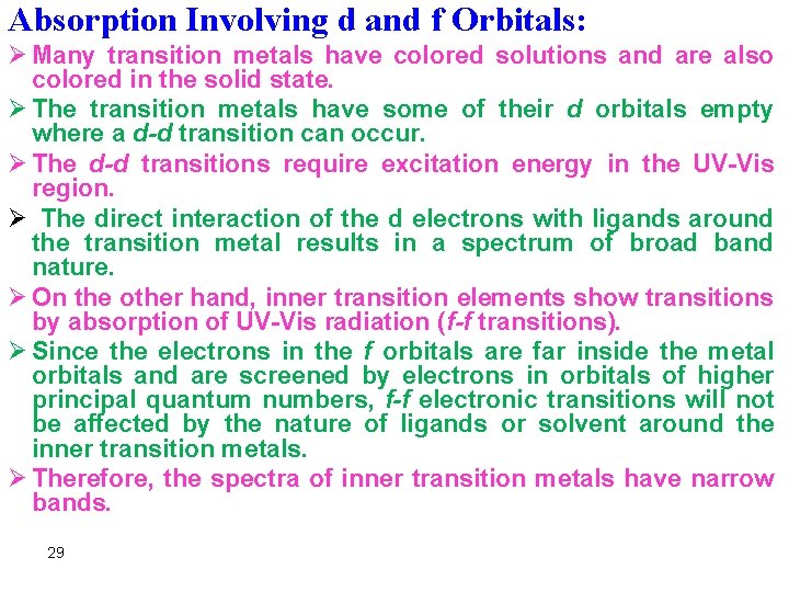 Absorption Involving d and f Orbitals: Ø Many transition metals have colored solutions and