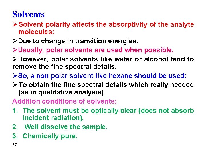 Solvents Ø Solvent polarity affects the absorptivity of the analyte molecules: ØDue to change