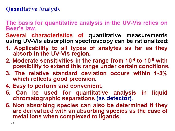 Quantitative Analysis The basis for quantitative analysis in the UV-Vis relies on Beer’s law.