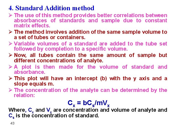 4. Standard Addition method Ø The use of this method provides better correlations between